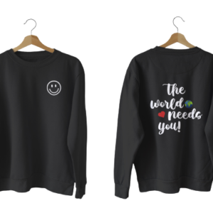 The world needs you sweatshirt front and back